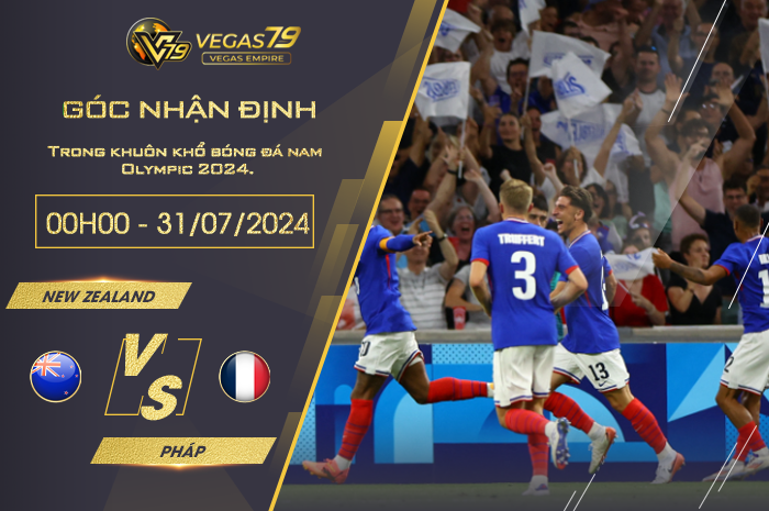 Nhận định New Zealand vs Pháp 00h00 ngày 31/07