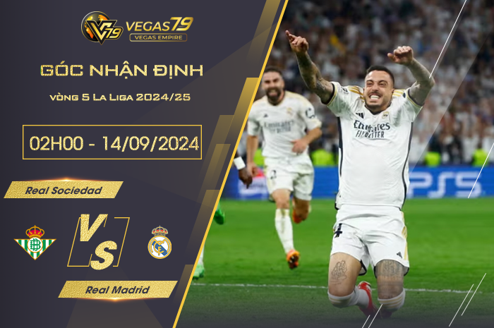 Nhận định Real Sociedad vs Real Madrid 02h00 ngày 15/09