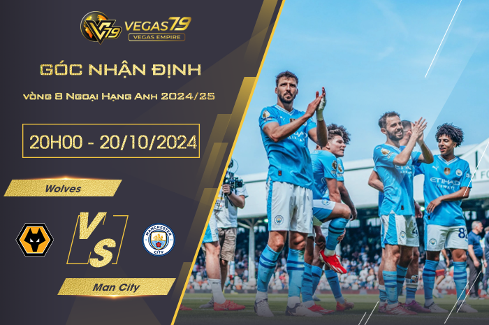 Nhận định Wolves vs Man City 20h00 ngày 20/10