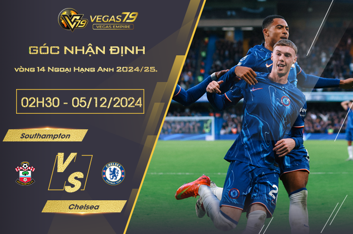 Nhận định Southampton vs Chelsea lúc 02h30 ngày 5/12