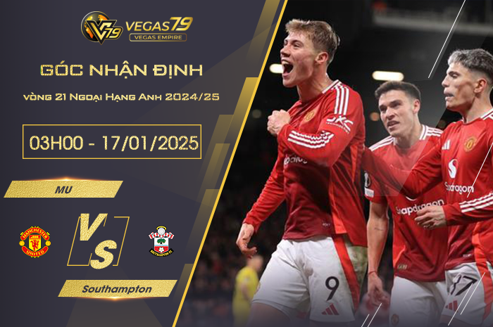 Nhận định MU vs Southampton lúc 03h00 ngày 17/1