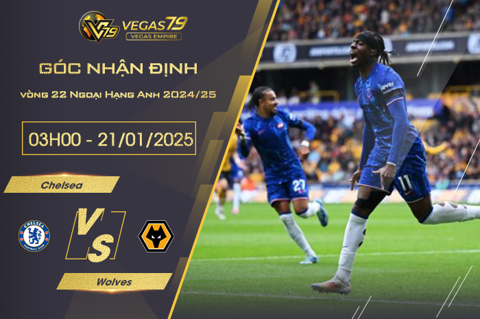 Nhận định Chelsea vs Wolves lúc 03h00 ngày 21/1