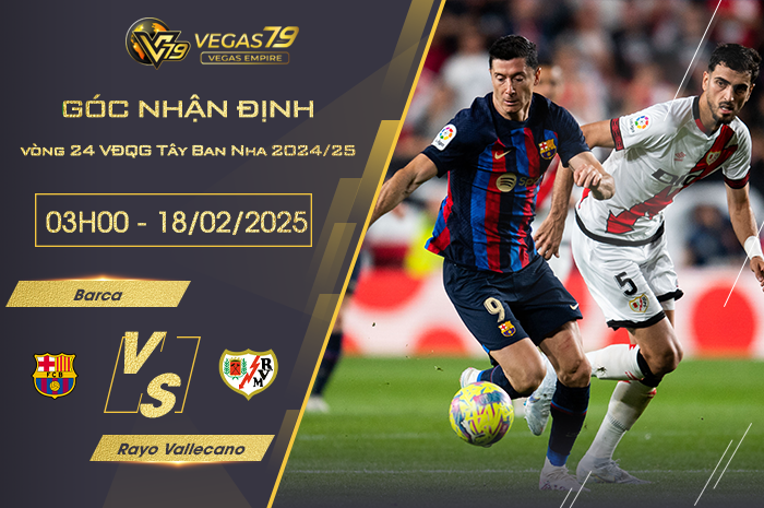 Nhận định Barca vs Rayo Vallecano lúc 03h00 ngày 18/2