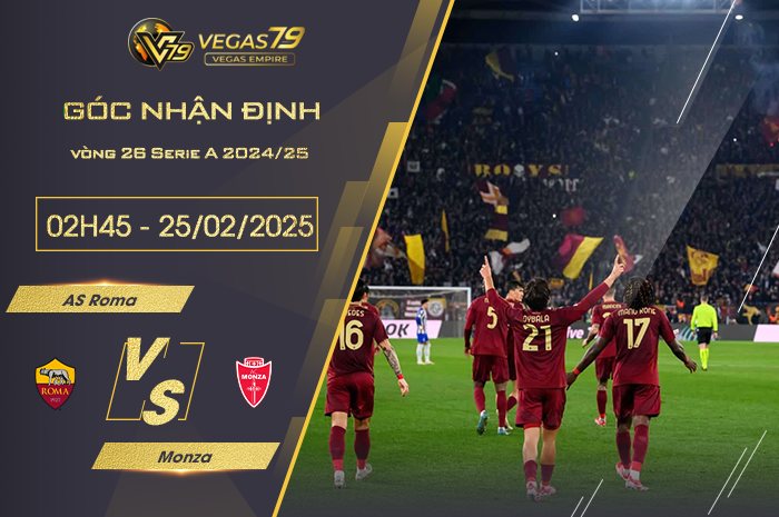 Nhận định AS Roma vs Monza lúc 02h45 ngày 25/2