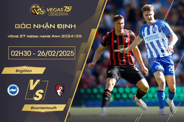 Nhận định Brighton vs Bournemouth lúc 02h30 ngày 26/2