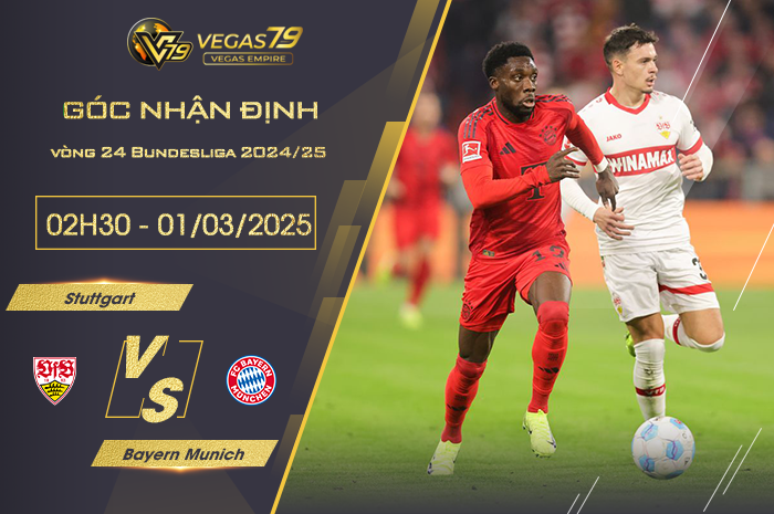 Nhận định Stuttgart vs Bayern Munich lúc 02h30 ngày 1/3