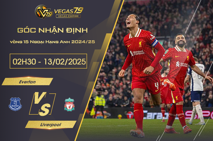 Nhận định Everton vs Liverpool lúc 02h30 ngày 13/2