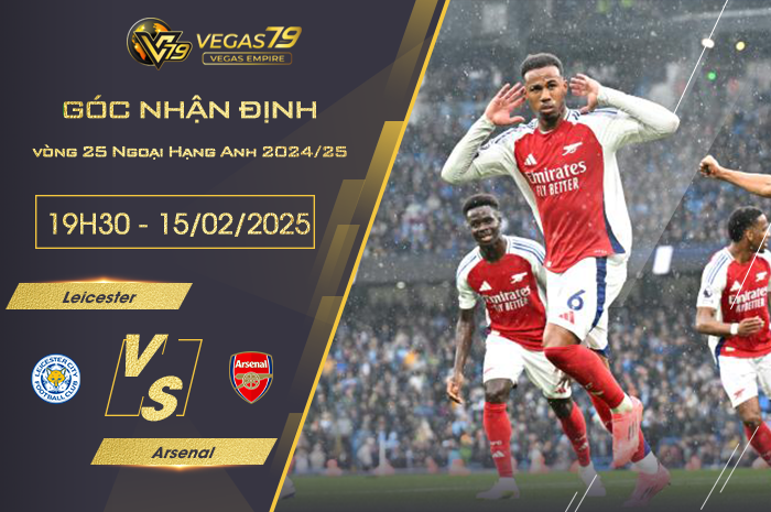 Nhận định Leicester vs Arsenal lúc 19h30 ngày 15/2