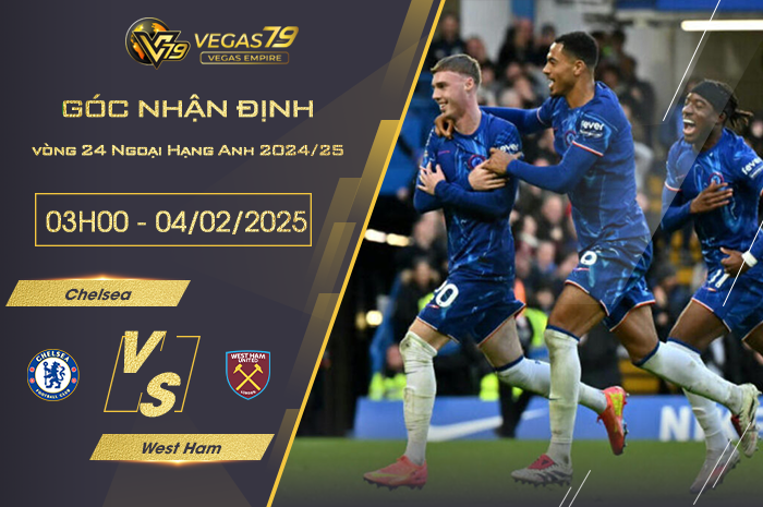 Nhận định Chelsea vs West Ham lúc 03h00 ngày 4/2