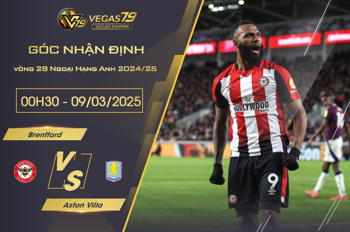 Nhận định Brentford vs Aston Villa lúc 00h30 ngày 9/3